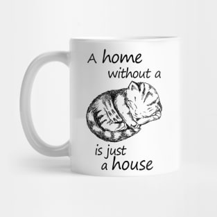 A home without a cat is just a house Mug